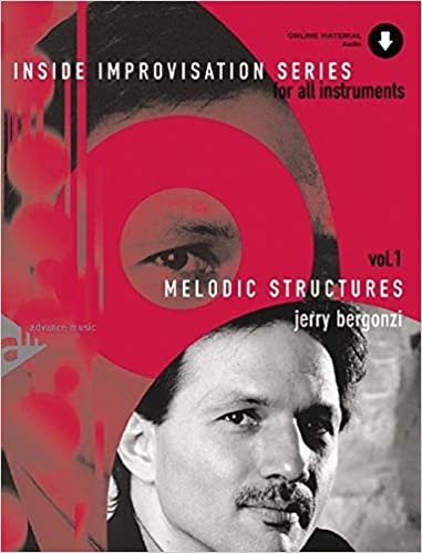 Melodic Structures: Vol. 1. Melodie-Instrumente (C oder B oder Es oder Bass-Schlüssel). Lehrbuch mit Online-Audiodatei. (Inside Improvisation Series, Band 1)