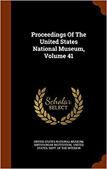 Proceedings Of The United States National Museum, Volume 41