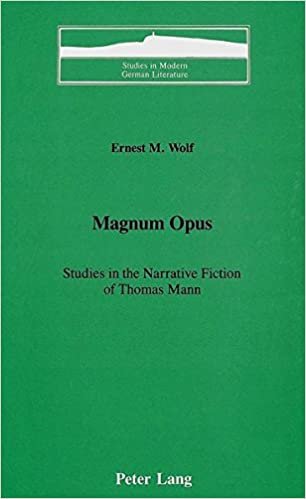 Magnum Opus: Studies in the Narrative Fiction of Thomas Mann (Studies in Modern German Literature, Band 25)