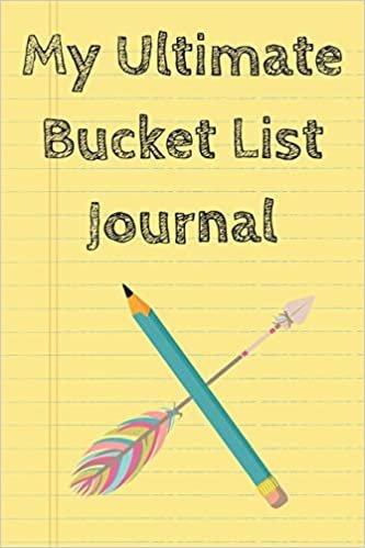 My Ultimate Bucket List Journal: Travel And Happiness Tracker Notebook