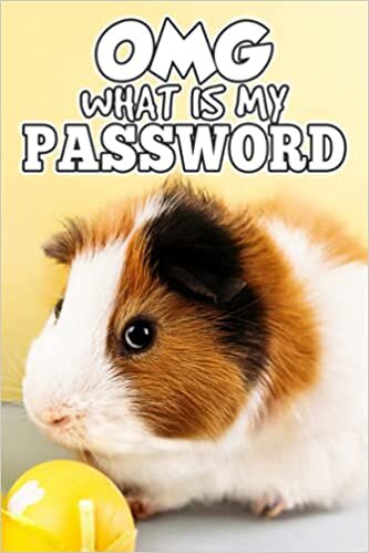 OMG What is my Password? Alphabetical Tabs Password Logbook: Internet Password Logbook [6"x9"] with Letter guides every Page. (The Best and Password book Layout) - Cute Guinea Pig Vol 10