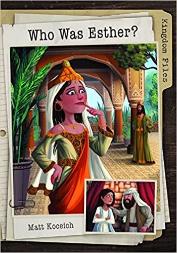 Who Was Esther? (Kingdom Files)