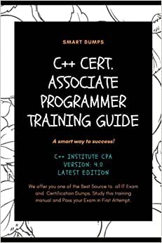 C++ Cert. Associate Programmer Training Guide: C++ Institute CPA