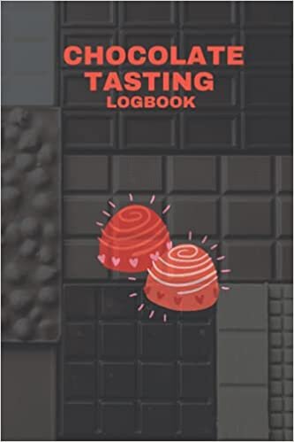 Chocolate Tasting Log Book: Chocolate Tasting Journal Logbook Checklist Sheet & Notes - Professional Logbook To Track and Review Your Chocolate making ... Lovers For Womens man,adult (6x9 small poket