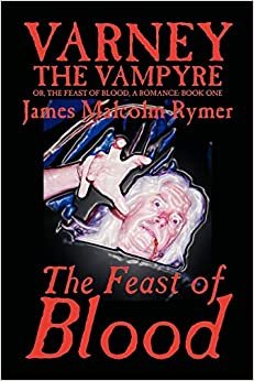 Varney the Vampyre: Volume I, The Feast of Blood (Varney the Vampire 1, Band 1): 01