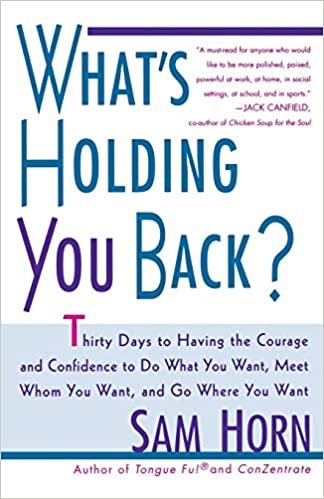 What's Holding You Back?: 30 Days to Having the Courage and Confidence to Do What You Want, Meet Whom You Want, and Go Where You Want
