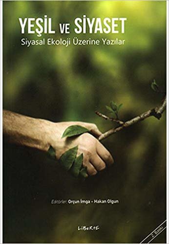 Yeşil ve Siyaset: Siyasal Ekoloji Üzerine Yazılar