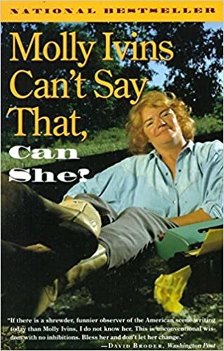 Molly Ivins Can't Say That, Can She?: Vintage Books Edition