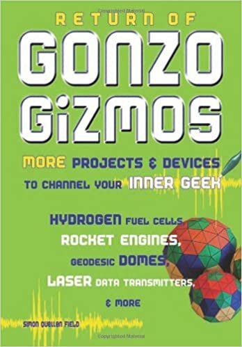 Return of Gonzo Gizmos: More Projects and Devices to Channel Your Inner Geek