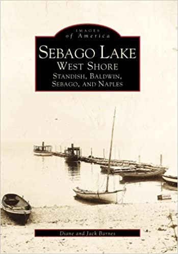 Sebago Lake: West Shore: Standish, Baldwin, Sebago, and Naples (Images of America (Arcadia Publishing)) indir