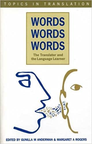 Words, Words, Words. the Translator and the Language: The Translator and the Language Learner (Topics in Translation, 7)
