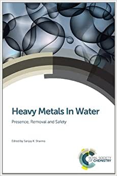 Heavy Metals in Water: Presence, Removal and Safety (Rsc Smart Materials)