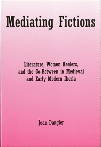 Mediating Fictions: Literature, Women Healers and the Go-between in Medieval and Early Modern Iberia indir