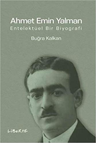 Ahmet Emin Yalman - Entelektüel Bir Biyografi