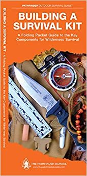 Building a Survival Kit: A Folding Pocket Guide to the Key Components for Wilderness Survival (Pathfinder Outdoor Survival Guide Series)