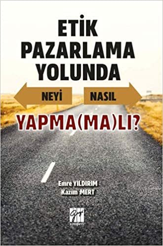 Etik Pazarlama Yolunda Neyi Nasıl Yapma(ma)lı? indir