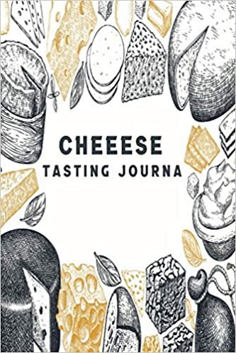 Cheeese tasting journal: Cheese tasting record notebook and logbook for cheese lovers | for tracking, recording, rating and reviewing your cheese tasting adventures