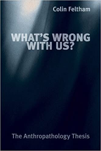What's Wrong with Us?: The Anthropathology Thesis