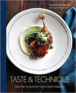 Taste and Technique: Recipes to Elevate Your Home Cooking