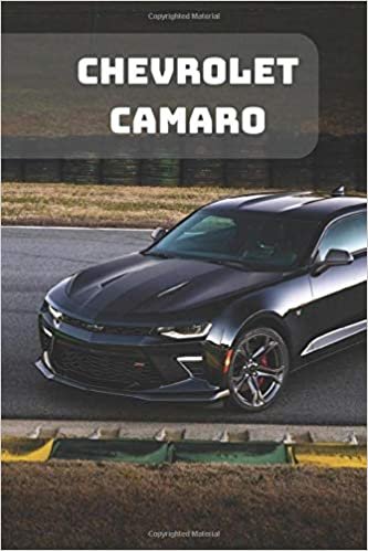 CHEVROLET CAMARO: A Motivational Notebook Series for Car Fanatics: Blank journal makes a perfect gift for hardworking friend or family members ... Pages, Blank, 6 x 9) (Cars Notebooks, Band 1)