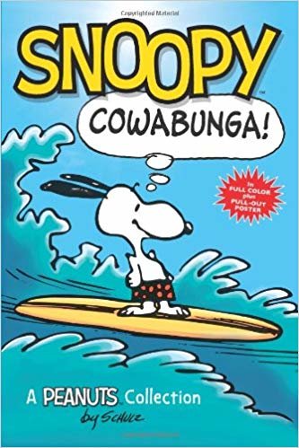 Snoopy: Cowabunga! (PEANUTS AMP! Series Book 1): A Peanuts Collection