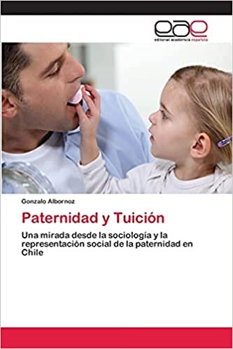 Paternidad y Tuición: Una mirada desde la sociología y la representación social de la paternidad en Chile