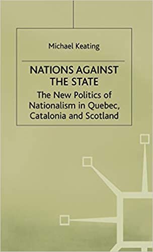 Nations against the State: New Politics of Nationalism in Quebec, Catalonia and Scotland (New Politic of Nationalism in Quebec, Catalonia and Scotland)