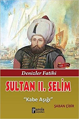 Sultan II. Selim; Denizler Fatihi - Kabe Aşığı indir