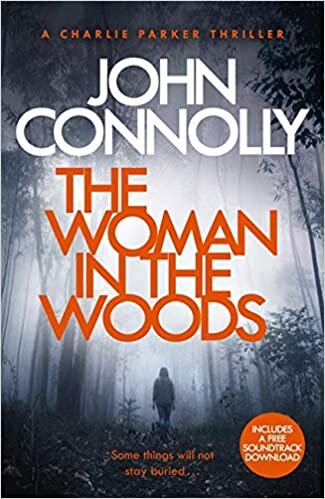 The Woman in the Woods: A Charlie Parker Thriller: 16. From the No. 1 Bestselling Author of A Game of Ghosts