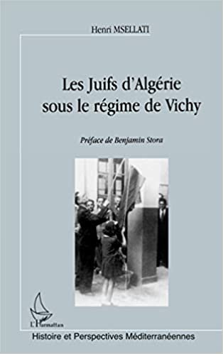 LES JUIFS D'ALGÉRIE SOUS LE RÉGIME DE VICHY (Histoire et perspectives méditerranéennes) indir