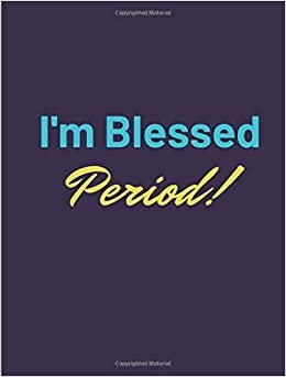 I'm Blessed Period! (Positive Declarations)