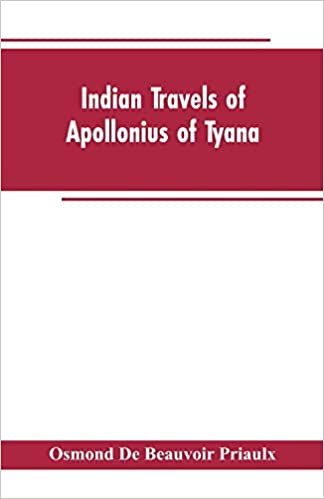 indir   Indian travels of Apollonius of Tyana, and the Indian embassies to Rome from the reign of Augustus to the death of Justinian tamamen