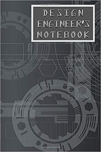 DESIGN ENGINEER'S NOTEBOOK: 120 Pages - 6" x 9" - Notebook - Great as a gift
