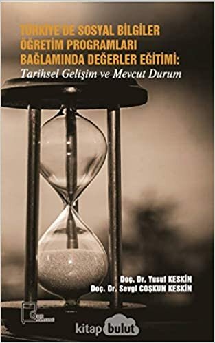 Türkiye’de Sosyal Bilgiler Öğretim Programları Bağlamında Değerler Eğitimi : Tarihsel Gelişim ve Mevcut Durum