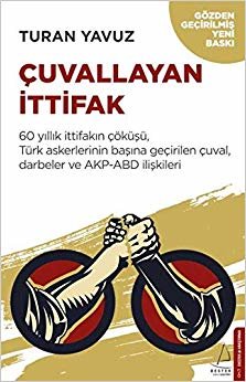 Çuvallayan İttifak: 60 Yıllık İttifakın Çöküşü, Türk Askerlerinin Başına Geçirilen Çuval, Darbeler ve AKP-ABD İlişkileri