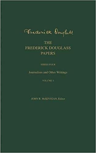 The Frederick Douglass Papers: Series Four: Journalism and Other Writings, Volume 1