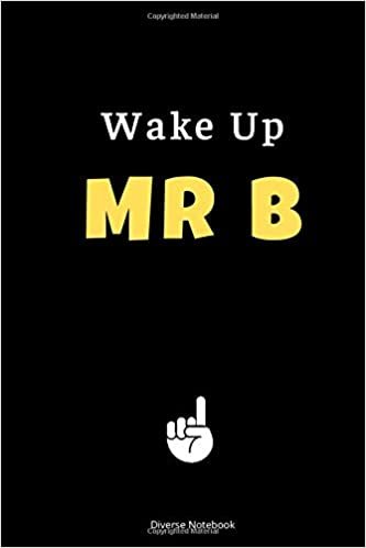 Wake Up Mr B: Mr B Call To Action Lined Notebook (110 Pages, 6 x 9)