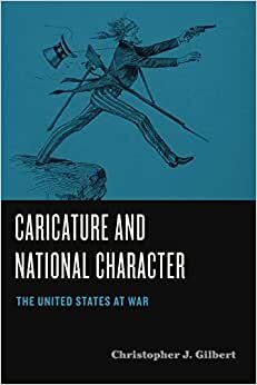 Caricature and National Character: The United States at War (Humor in America, Band 1)