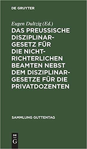 Das preußische Disziplinargesetz für die nichtrichterlichen Beamten nebst dem Disziplinargesetze für die Privatdozenten (Sammlung Guttentag) indir