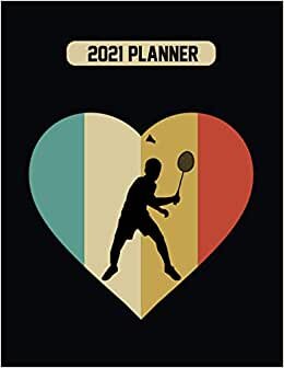 2021 Planner: Vintage Badminton Player Birthday Gift 12 Months Weekly Planner With Daily & Monthly Overview | Personal Appointment Agenda Schedule Organizer With 2021 Calendar