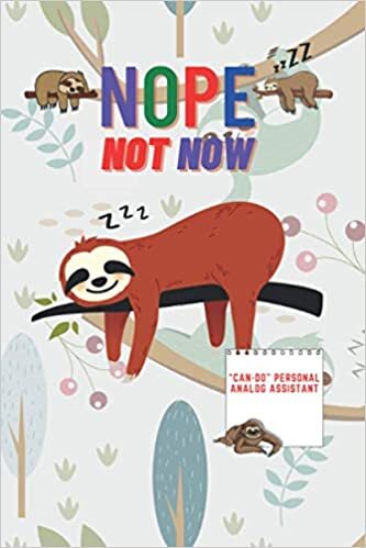 Nope Not Now: “CAN-DO” Personal Analog Assistant, Daily Planner, 6"x9", Date Log, Daybook, Organizer, Agenda, plus Ruled plus Graph Paper plus Dotted Journal, Notebook indir