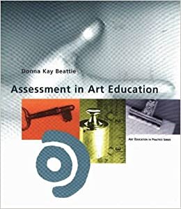 Assessment in Art Education (Art Education in Practice S.) indir