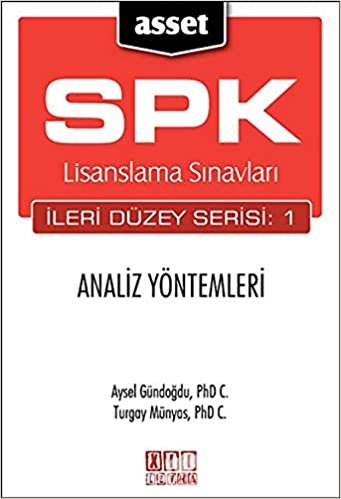 SPK Lisanslama Sınavları İleri Düzey Serisi: 1 Analiz Yöntemleri: Sermaye Piyasası Faliyetleri İleri Düzey lisansı Eğitimi
