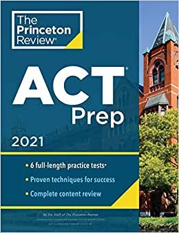 Princeton Review ACT Prep, 2021: 6 Practice Tests + Content Review + Strategies (College Test Preparation)
