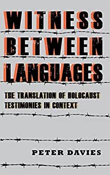 Witness between Languages: The Translation of Holocaust Testimonies in Context (0) (Dialogue and Disjunction: Studies in Jewish German) indir
