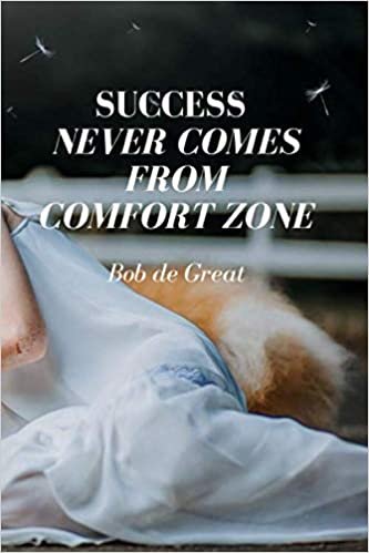 SUCCESS NEVER COMES FROM COMFORT ZONE: Motivational Notebook, Journal Diary (110 pages, blank, 6x9)
