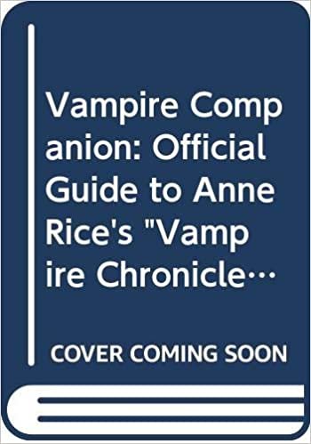 Vampire Companion: Official Guide to Anne Rice's "Vampire Chronicles"