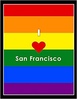 I Love San Francisco Lbgt Gay Pride Notebook