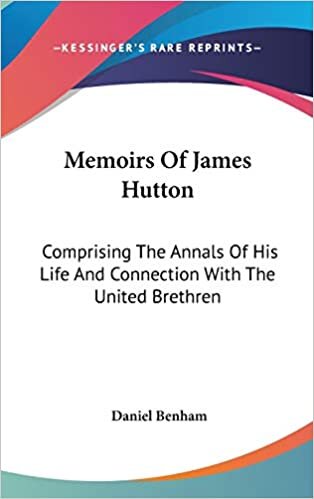 Memoirs of James Hutton: Comprising the Annals of His Life and Connection with the United Brethren