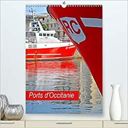 Ports d'Occitanie (Premium, hochwertiger DIN A2 Wandkalender 2021, Kunstdruck in Hochglanz): Les ports et bateaux en région Occitanie (Calendrier mensuel, 14 Pages ) (CALVENDO Places)